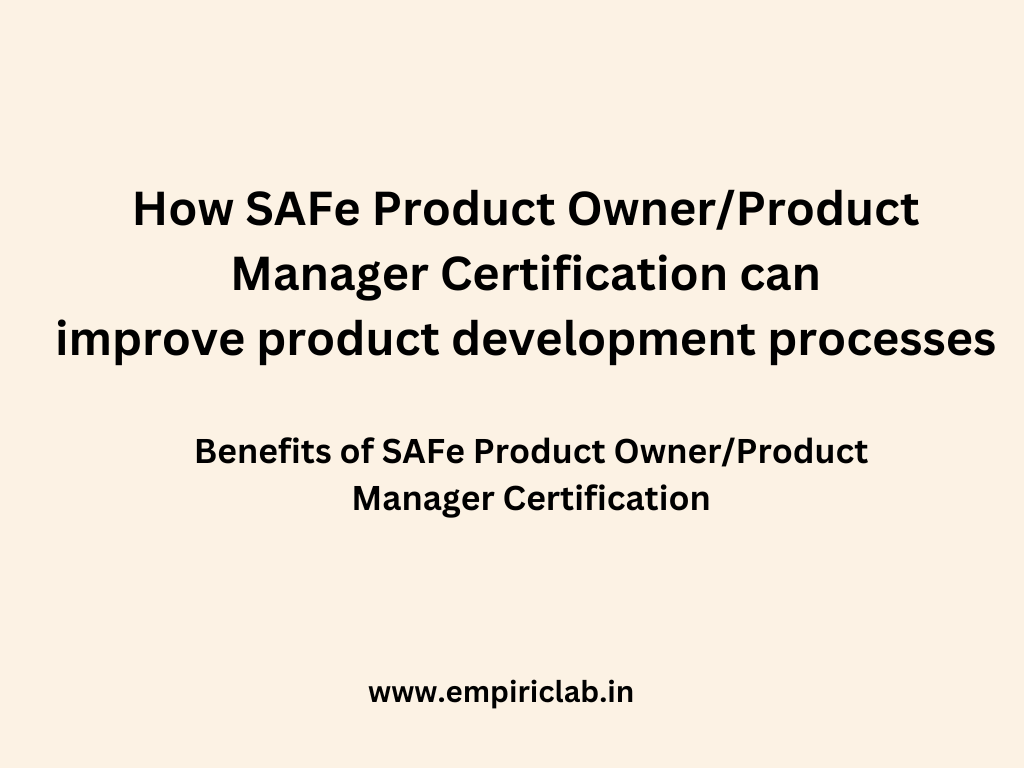 How SAFe Product Owner Product Manager Certification can improve product development processes